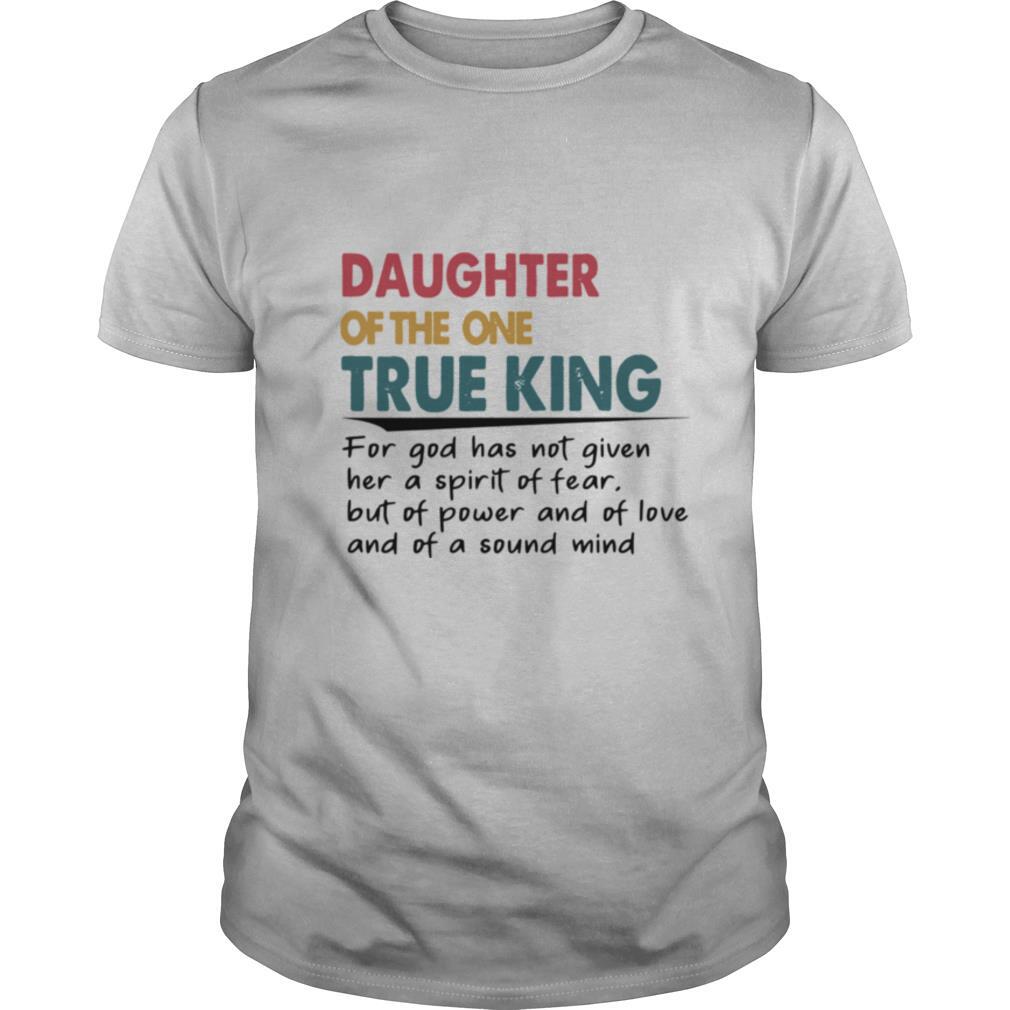 Daughter Of The One True King For God Has Not Given Her A Spirit shirt