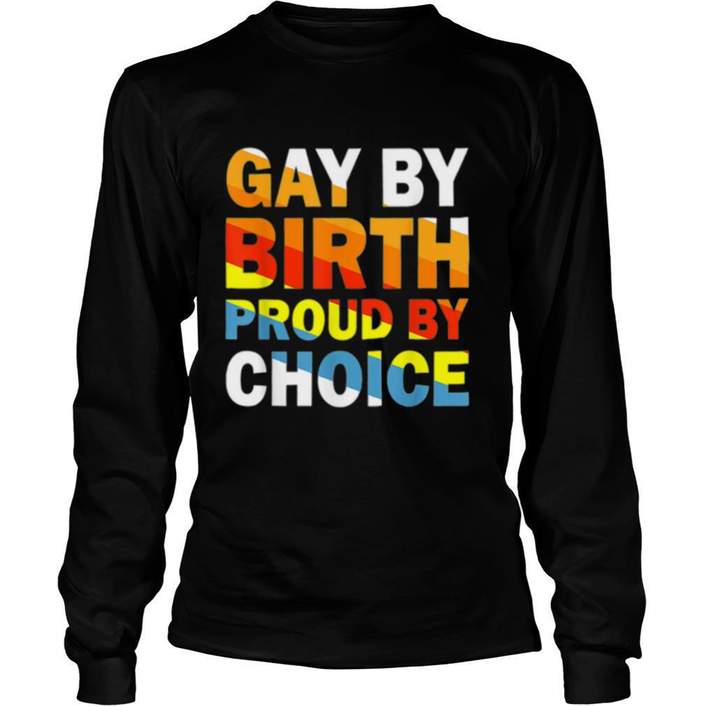 Gay By Birth Proud By Choice LGBT Pride Flag shirt