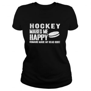 Hockey Makes Me Happy Humans Make My Head Hurt shirt