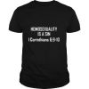 Homosexuality Is A Sin I Corinthians 6 9 10 shirt