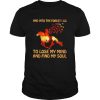 Horse and into the forest i go to lose my mind and find my soul sunset shirt