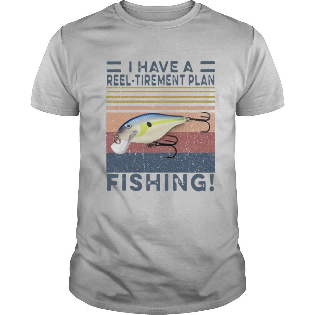 I Have A Reel Tirement Plan Fishing Vintage shirt