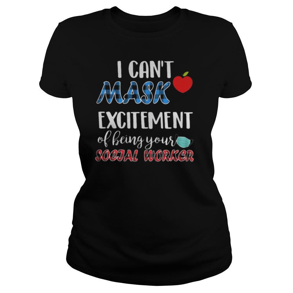 I can’t mask excitement of being your social worker shirt