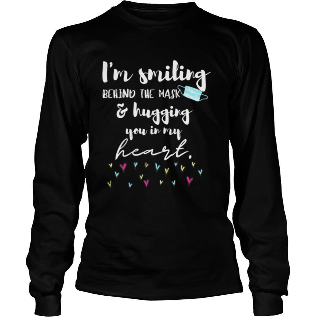 I’m Smiling Behind the Mask and Hugging You in My Heart shirt
