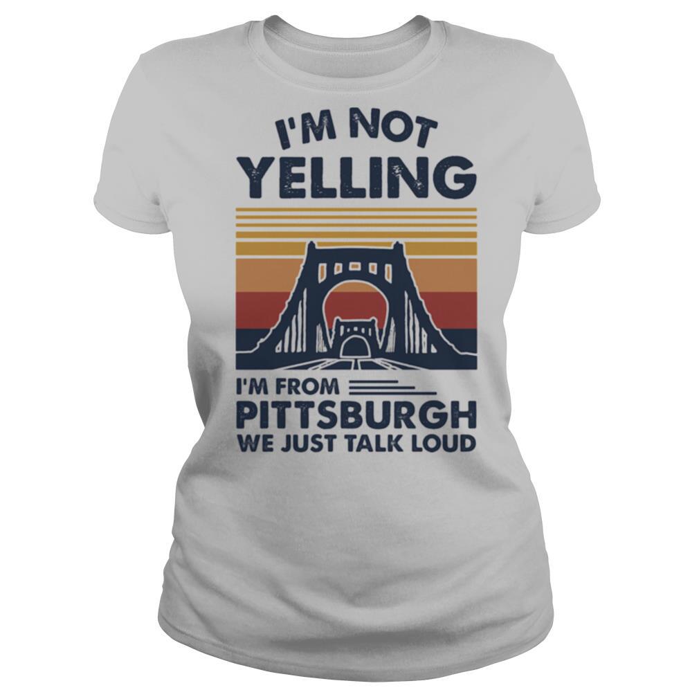 I’m not yelling i’m from pittsburgh we just talk loud vintage retro shirt