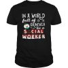 In A World Full Of Grinches Be A Social Worker shirt
