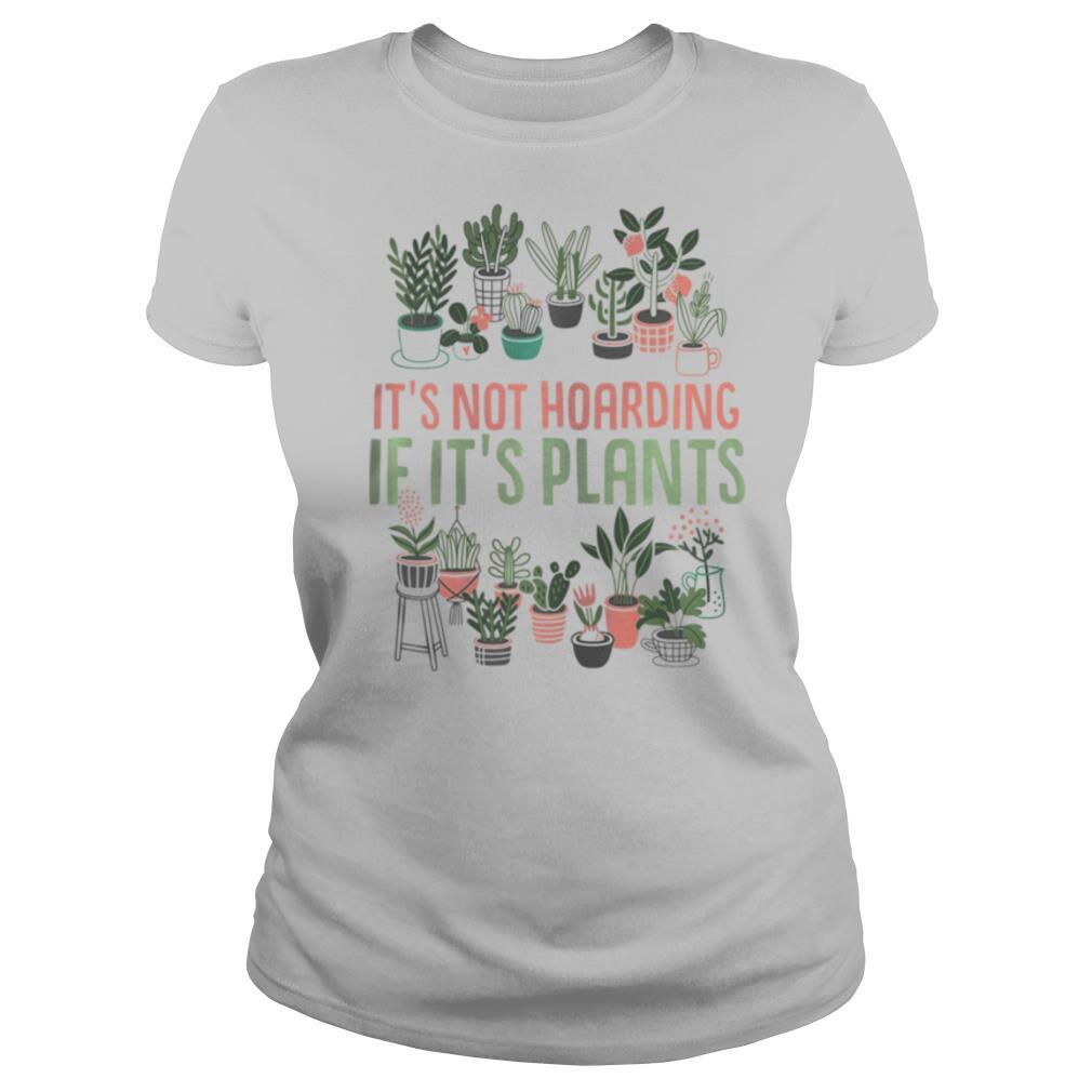 It’s not hoarding if its plants Gardening Cactus lover shirt