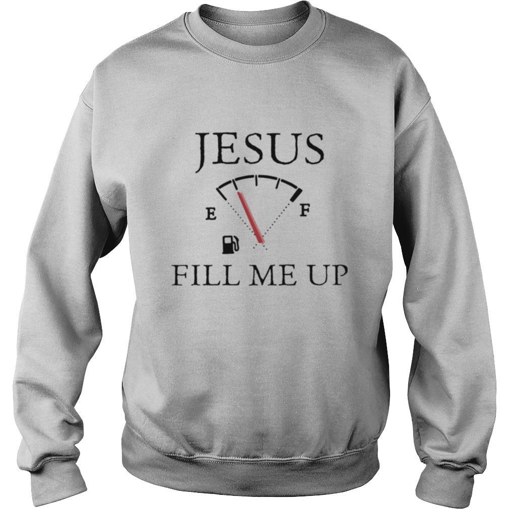 Jesus Fill Me Up shirt