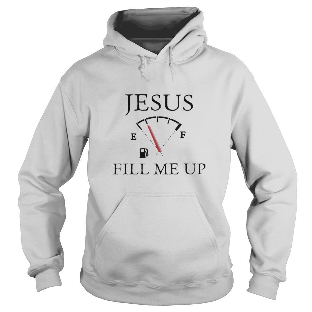 Jesus Fill Me Up shirt