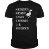 MR DUCKS Funny Not OSAR CMWINGS LIB Duggy Aggressive Duck shirt