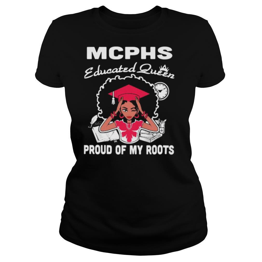 Mcphs educated queen proud of my roots shirt