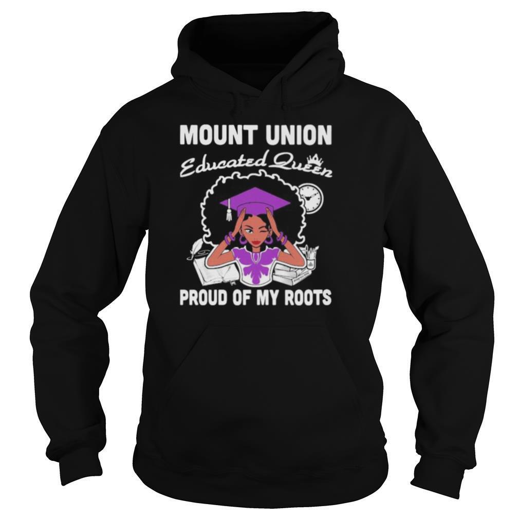Mount union educated queen proud of my roots shirt