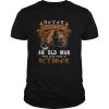 Never Underestimate An Old Man Who Was Born In October shirt