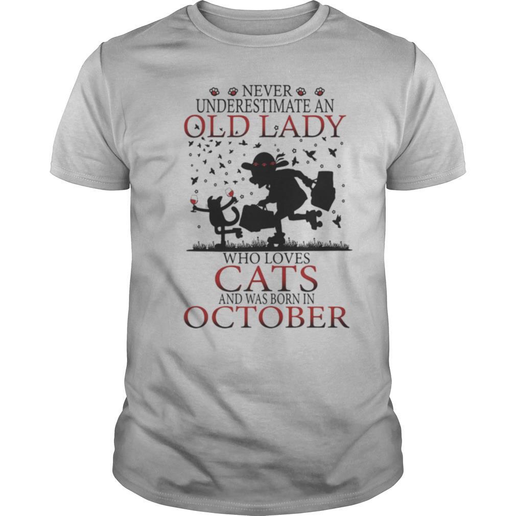 Never underestimate an old lady who loves cats and was born in october shirt