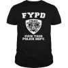 New York Fypd Fuck Your Police Dept shirt