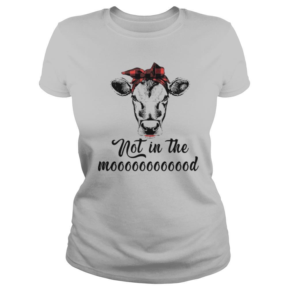 Not In The Mooood shirt