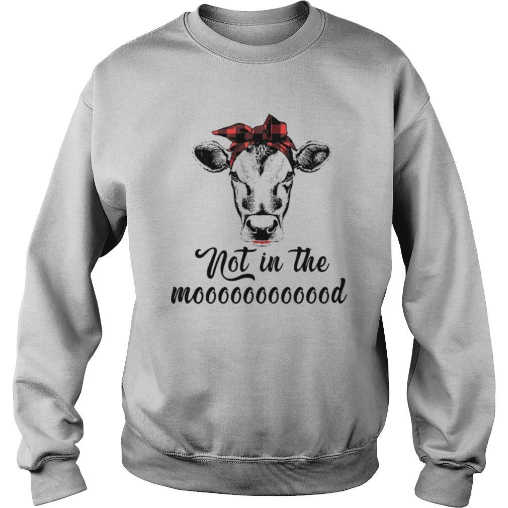 Not In The Mooood shirt