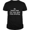 Ok, hand over the cure and stop playing shirt