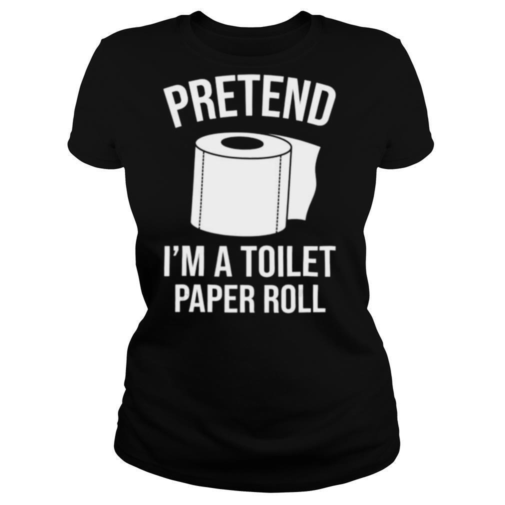Pretend I’m A Toilet Paper Roll Funny Halloween Costume shirt