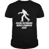 Social Distancing World Champion 2020 Bigfoot shirt