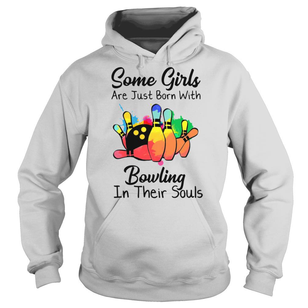 Some Girls Are Just Born With Bowling In Their Souls shirt