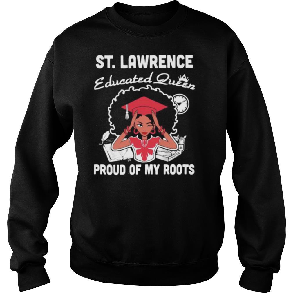 St. lawrence educated queen proud of my roots shirt