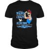Strong woman i work at wawa of course i’m crazy do you think a sane person would do this job vintage retro shirt