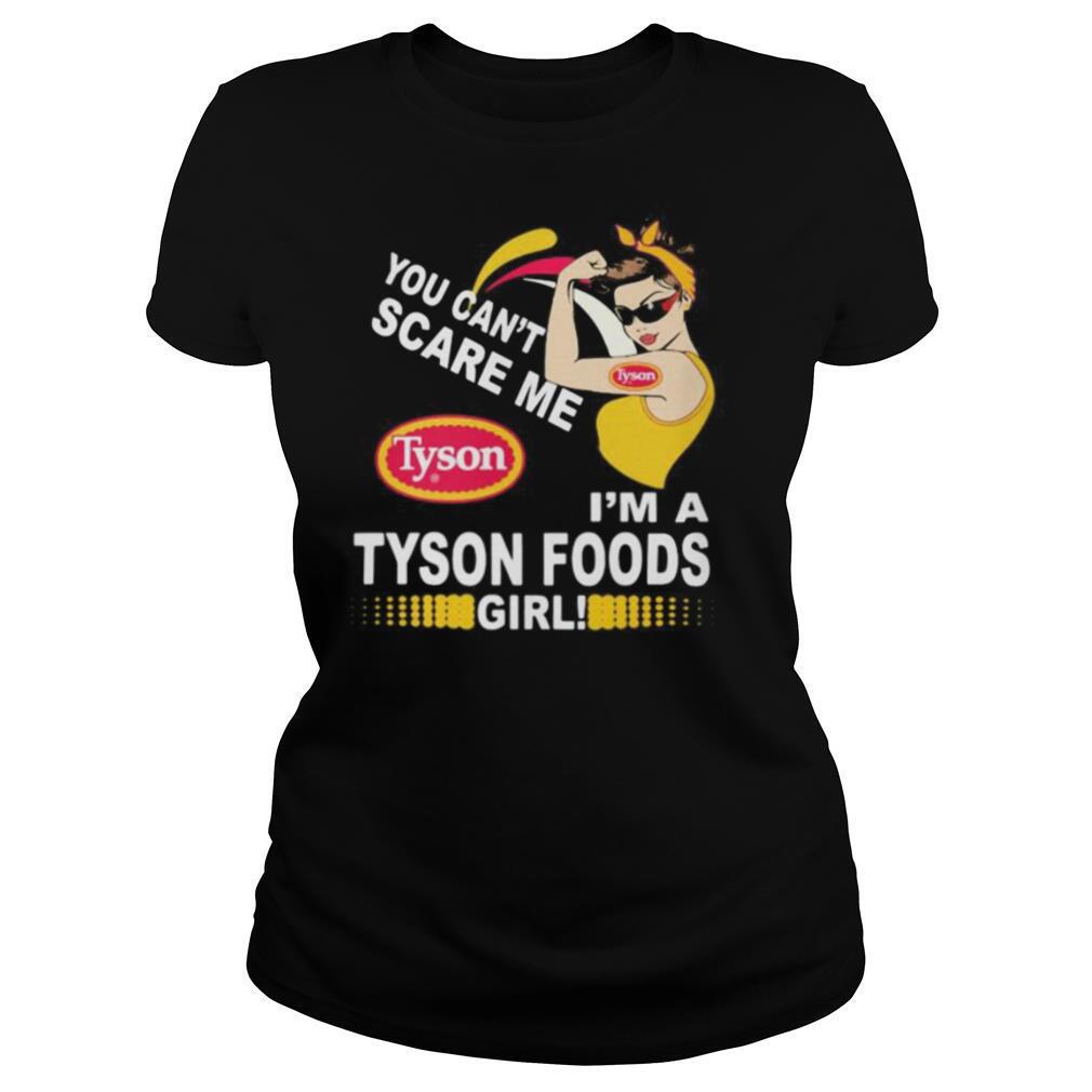 Strong woman you can’t scare me i’m a tyson foods girl shirt