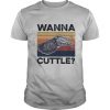 Wanna Cuttle Vintage Retro shirt