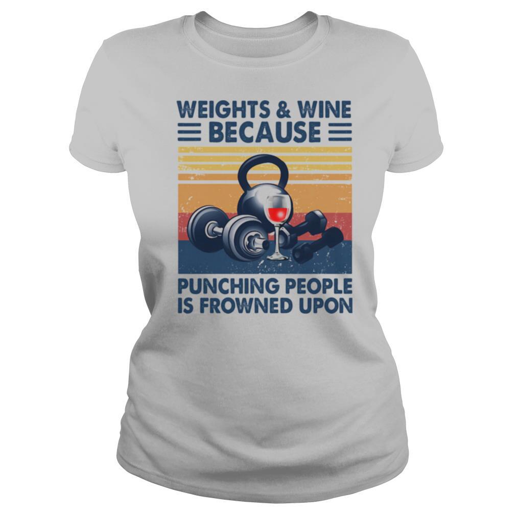 Weights & wine because punching people is frowned upon vintage shirt