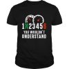 1N23456 You Wouldnt Understand shirt