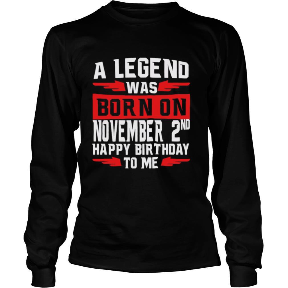 A Legend Was Born On November 2nd Happy Birthday To Me shirt