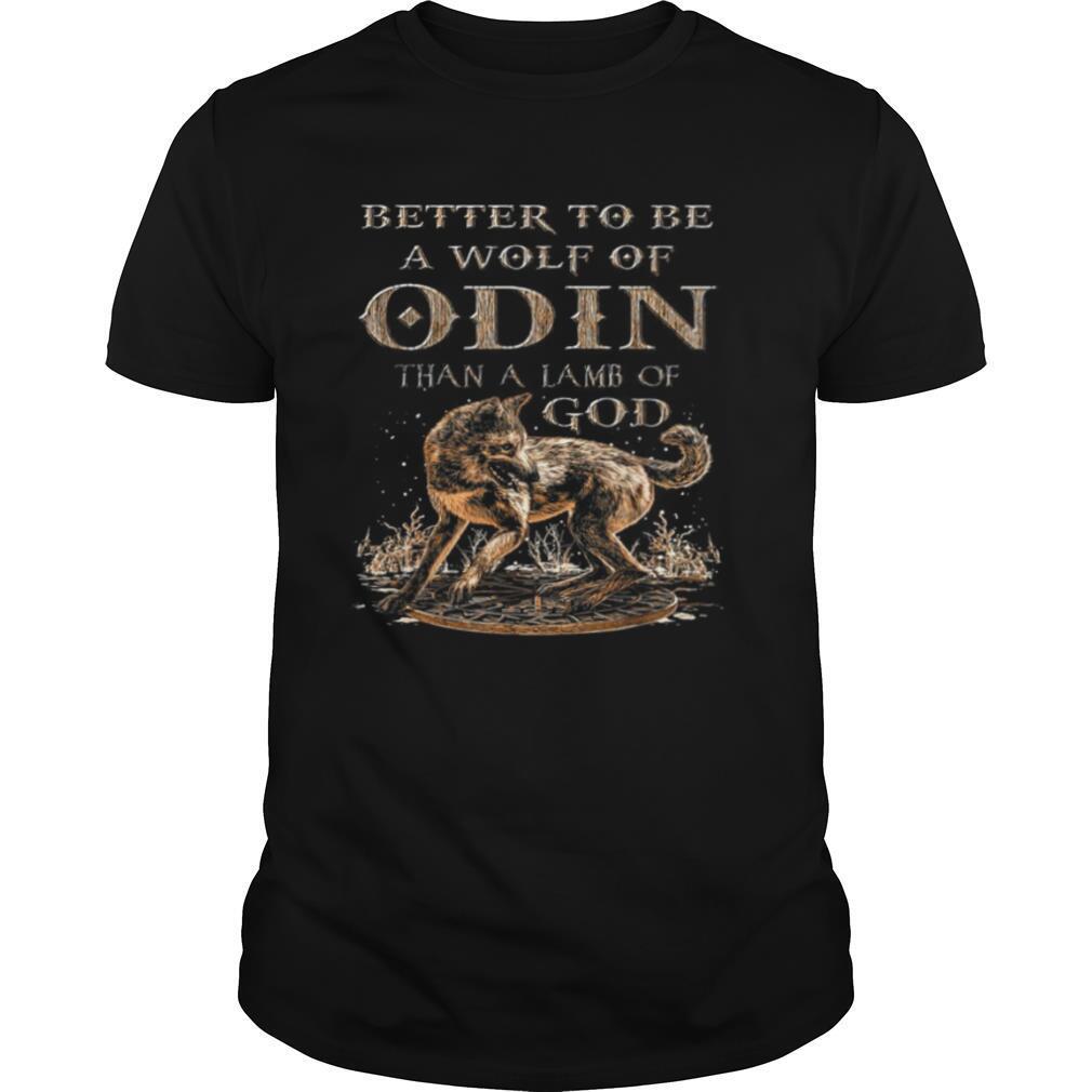 Better To Be A Wolf Of Odin Than A Lamb Of God shirt