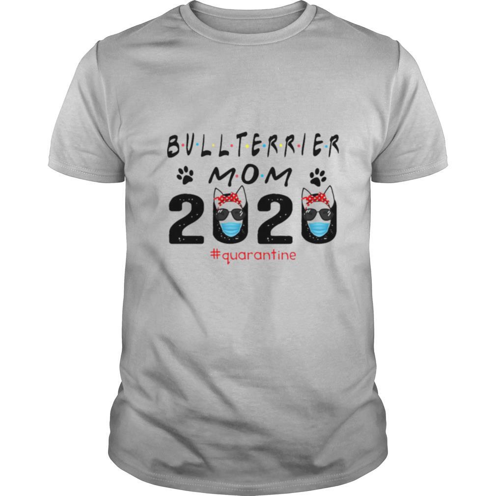 Bull Terrier Mom 2020 #Quarantine shirt