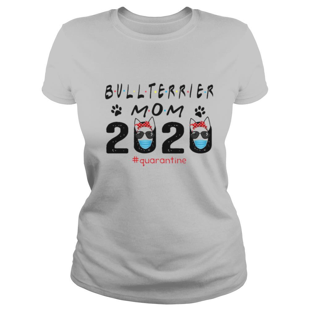Bull Terrier Mom 2020 #Quarantine shirt