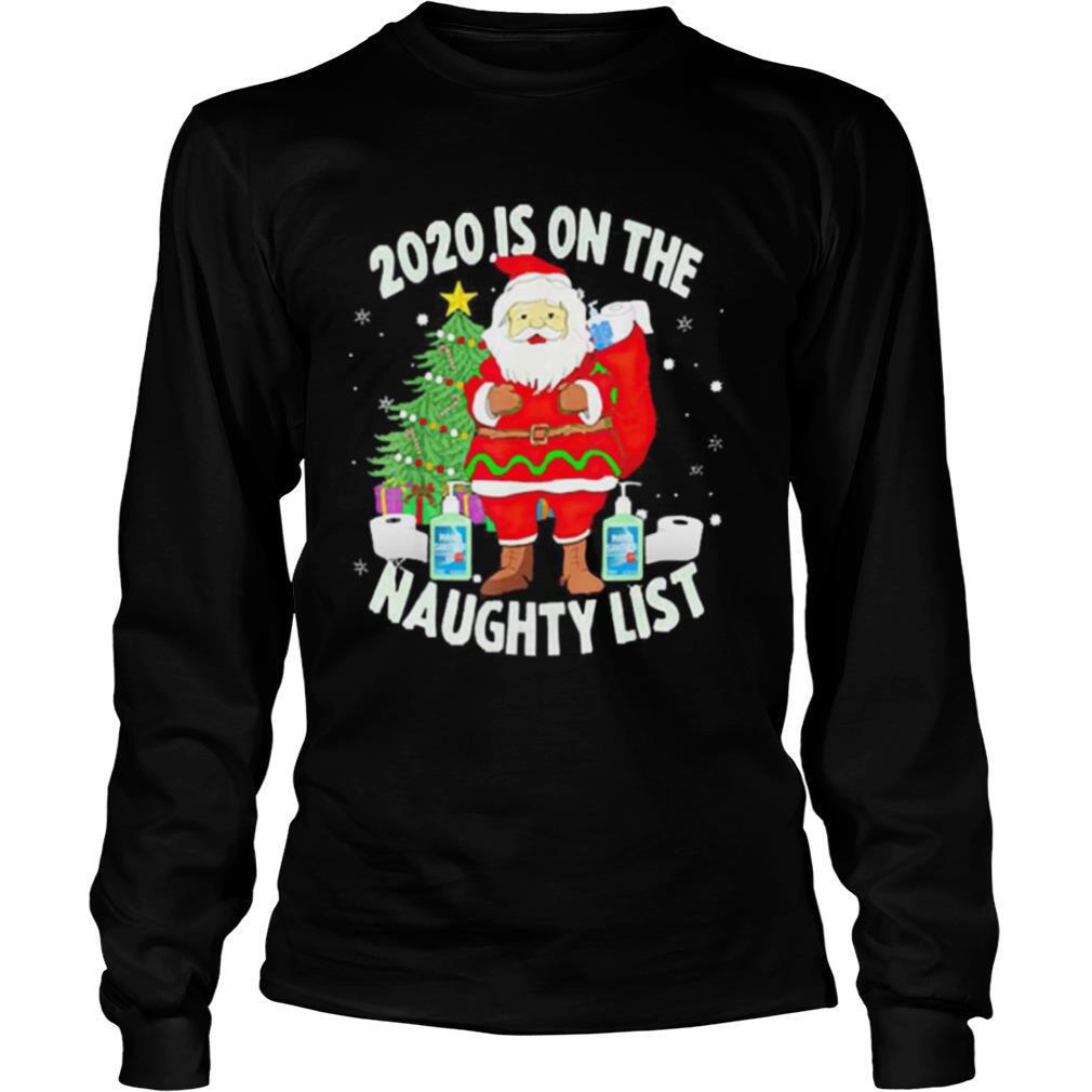 Christmas 2020 Santa 2020 Is On The Naughty List shirt