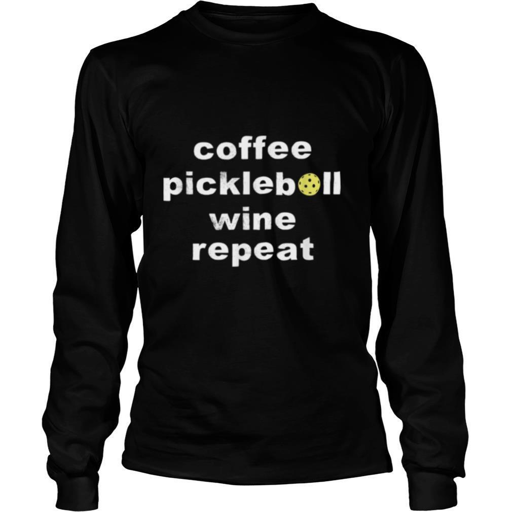 Coffee Pickleball Wine Repeat Dinker Drinker shirt