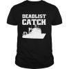 Deadliest Catch Angler Fisherman Deadliest Catch shirt