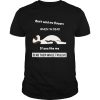Don’t Send Me Flowers When I’m Dead If You Like Me Send Them While I’m Alive shirt