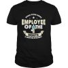 Employee Of The Month 6 Months Straight Fun Work From Home shirt