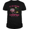 Flamingo If I’m Drunk It’s My Camping Friends’ Fault shirt