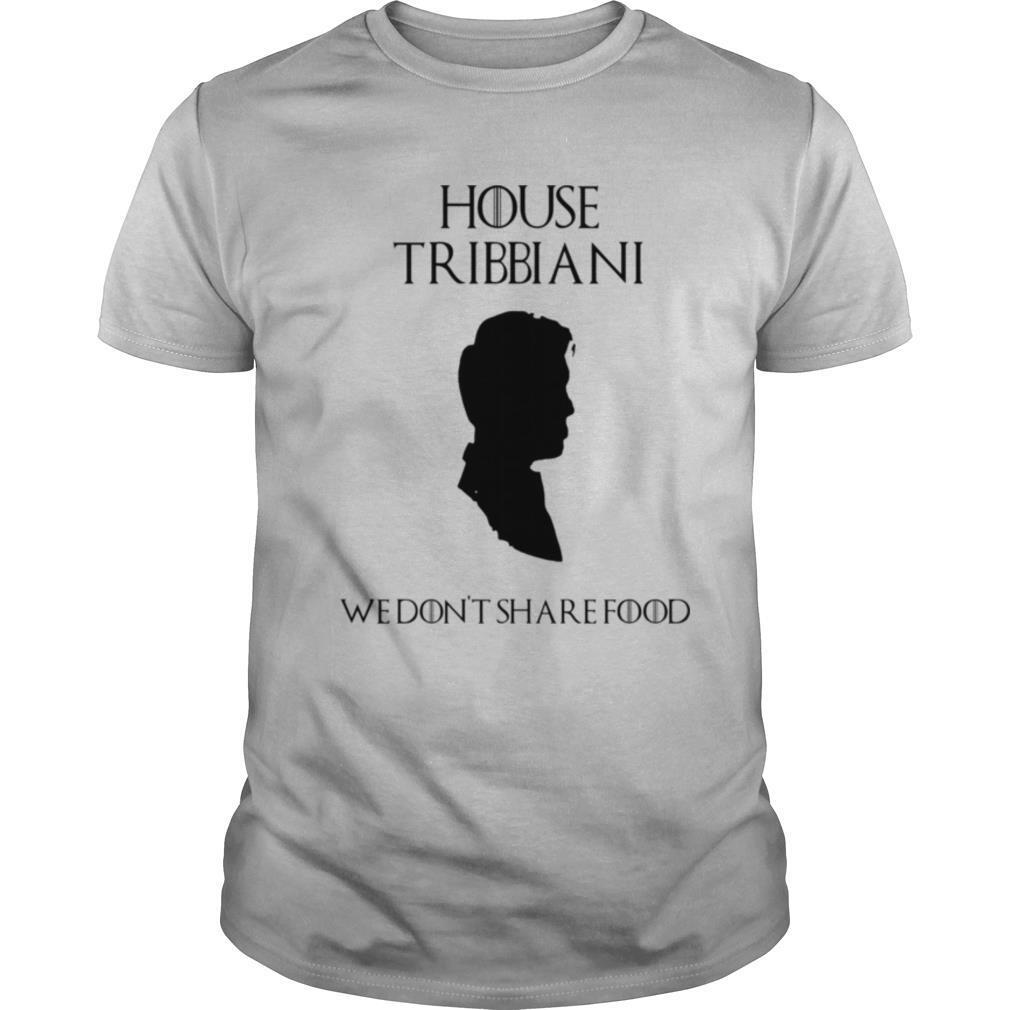House Tribbiani We Don’t Share Food shirt