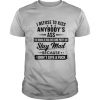 I Refuse To Kiss Anybody's Ass You Wanna Be Mad Over Some Pretty Shit Stay Mad shirt