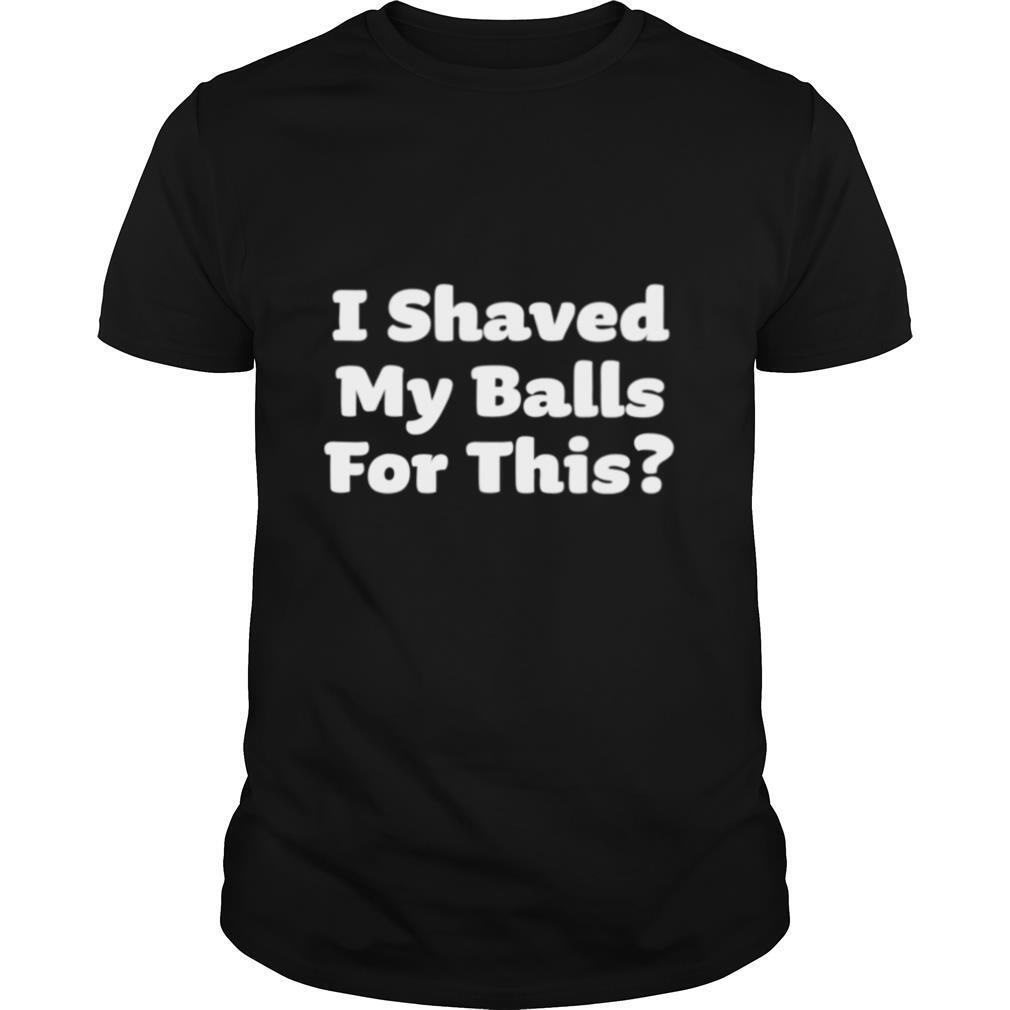 I Shaved my Balls for This Halloween Humour shirt