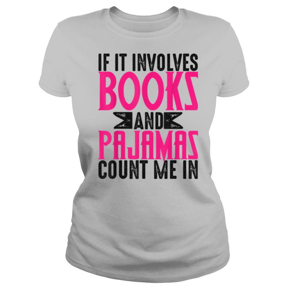 If It Involves Books Pajamas Cool Fictions shirt