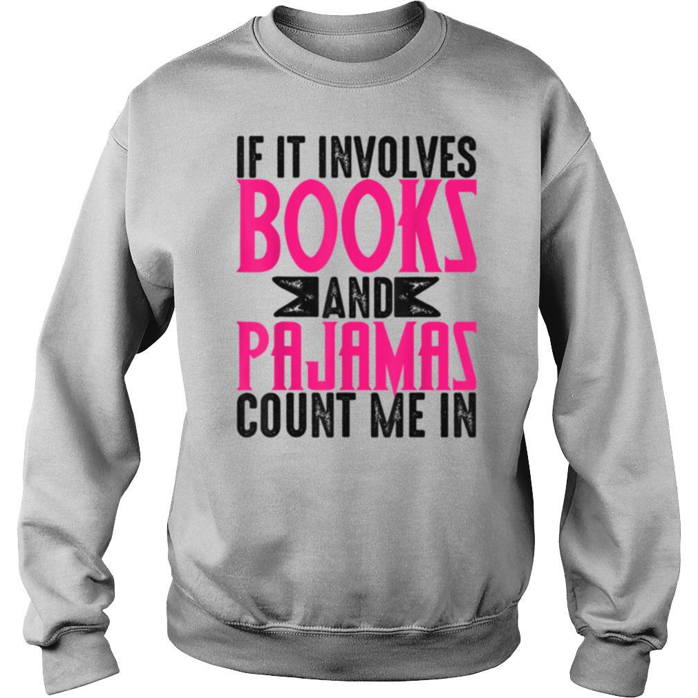 If It Involves Books Pajamas Cool Fictions shirt