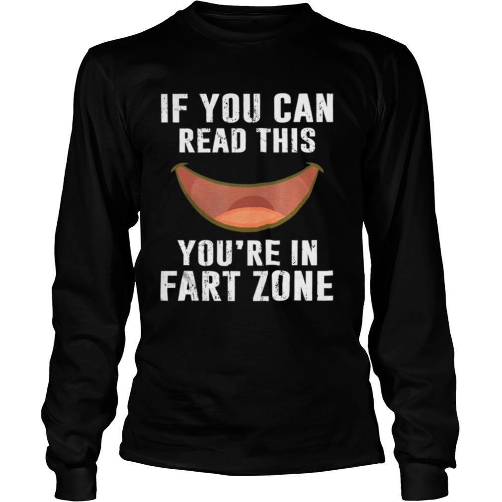 If You Can Read This You’re In Fart Zone Funny Humor Quote shirt