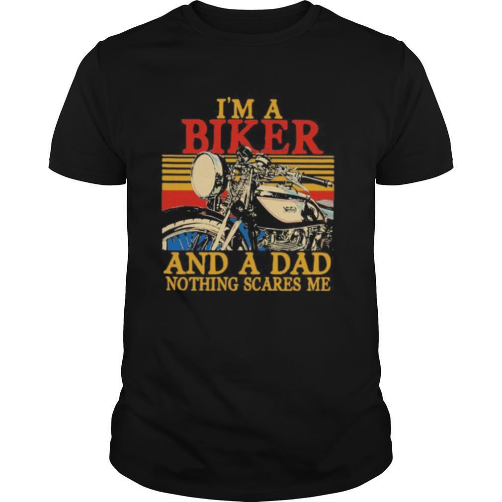 I’m a biker and a dad nothing scares me vintage retro shirt