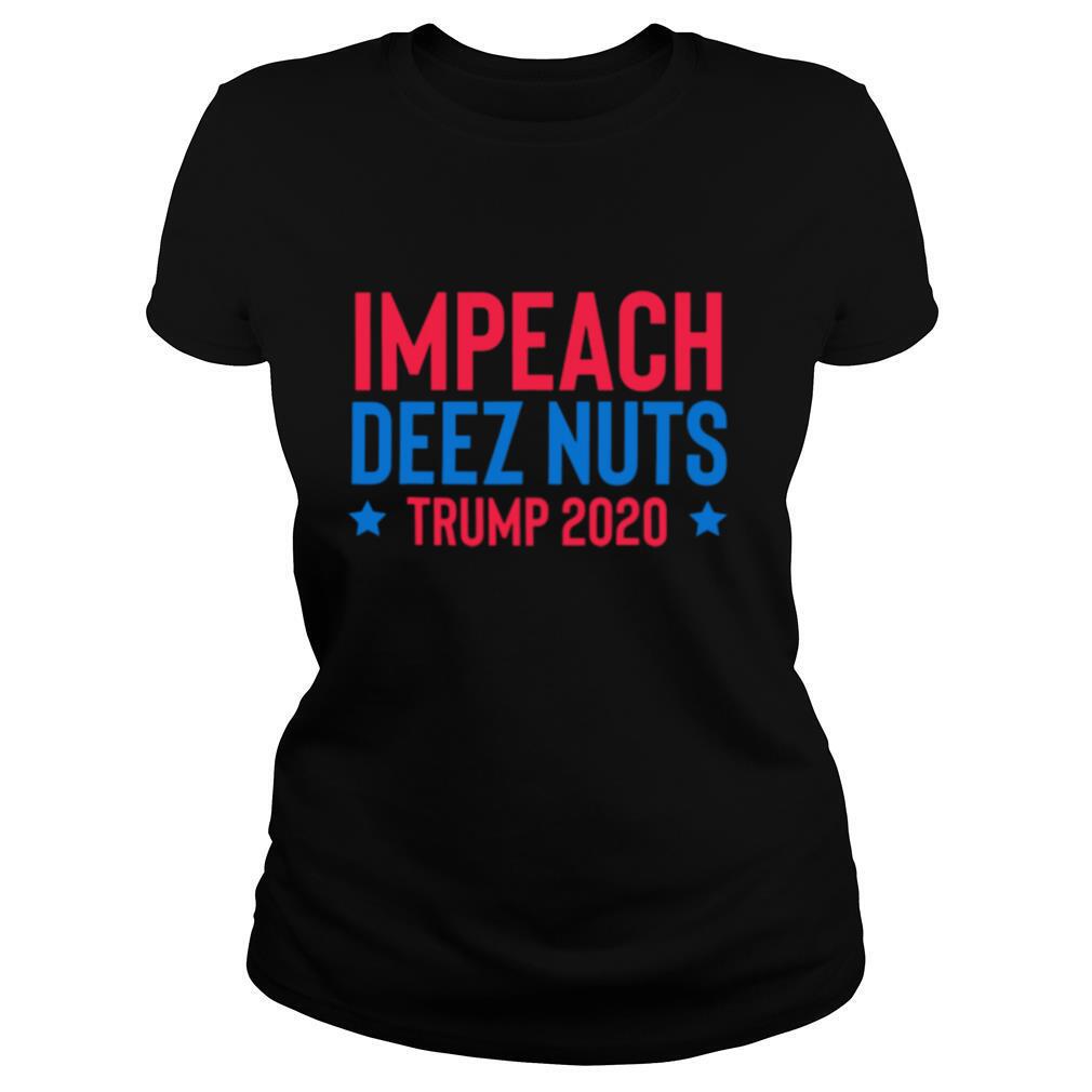 Impeach Deez Nuts TRUMP 2020 shirt