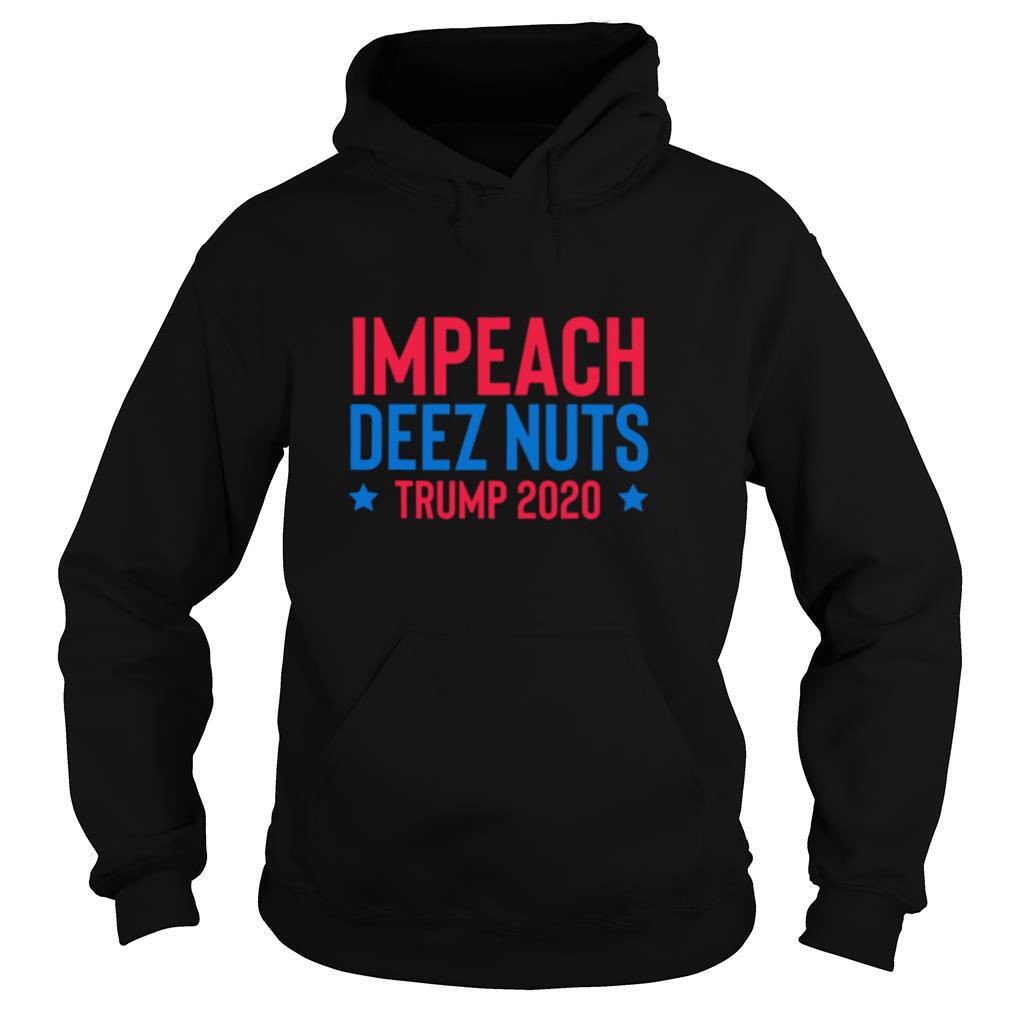 Impeach Deez Nuts TRUMP 2020 shirt